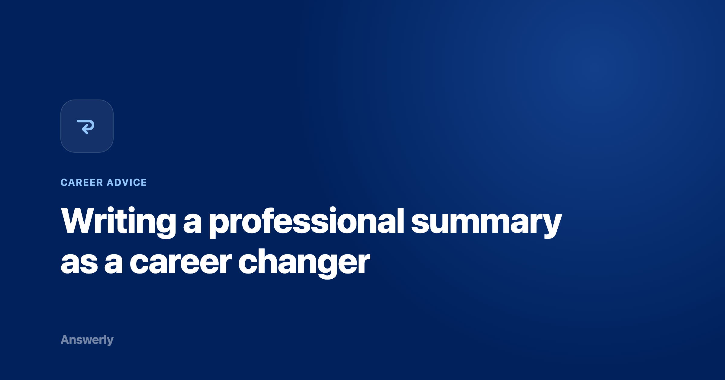 How to Write a Career Changer Professional Summary