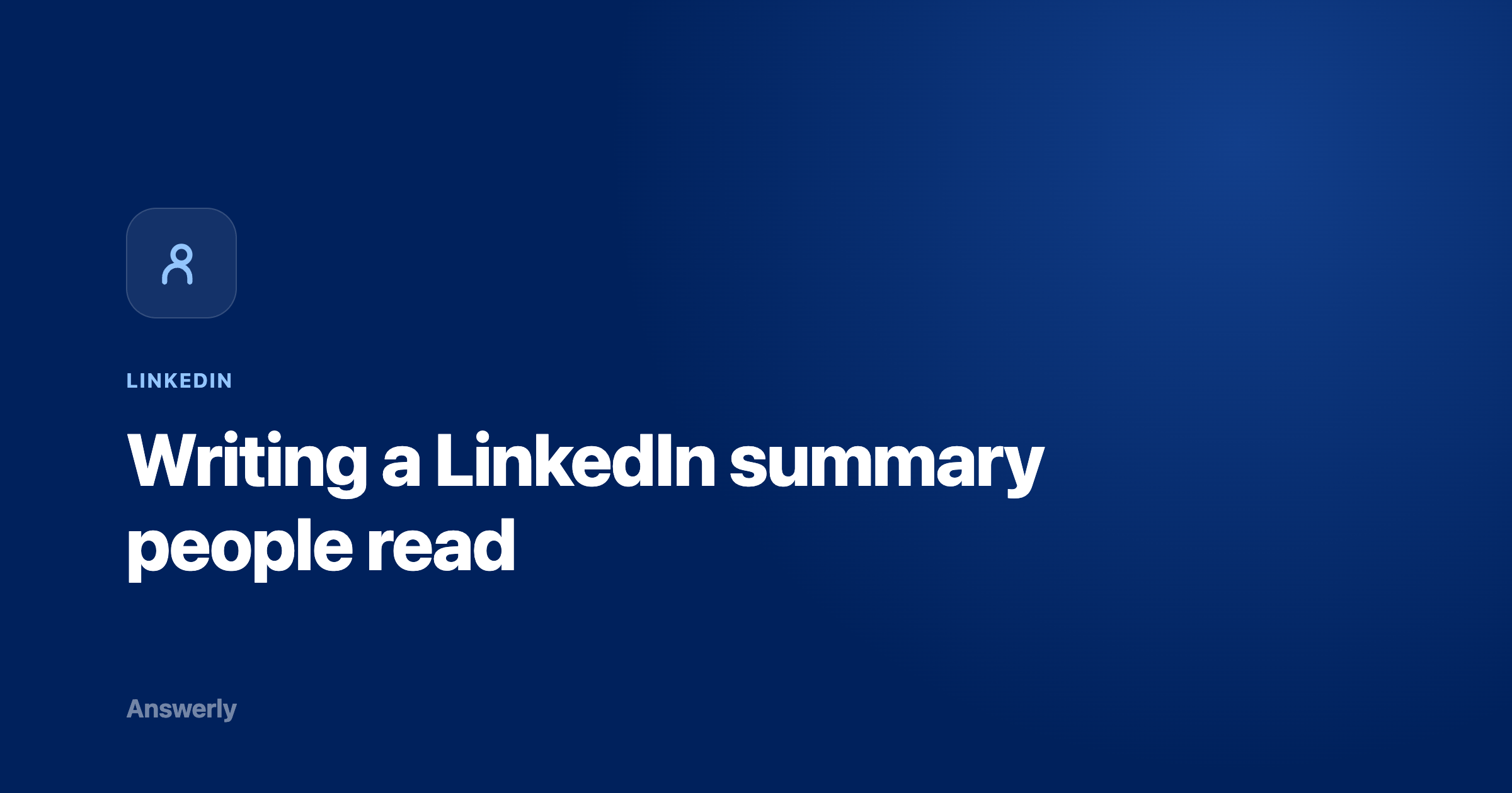 How to Write a LinkedIn Summary That Gets Recruiters to Message You
