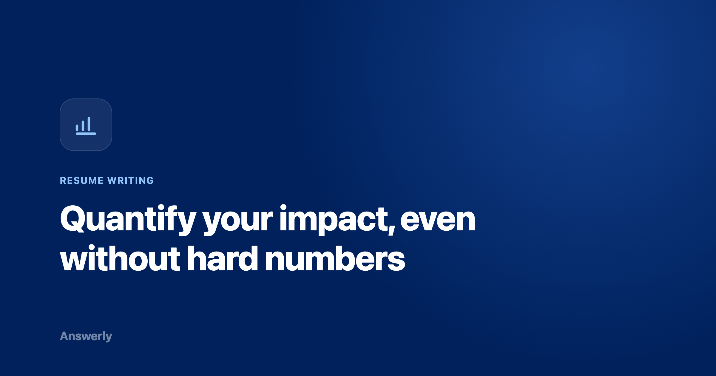 How to Quantify Resume Bullets Without Hard Data